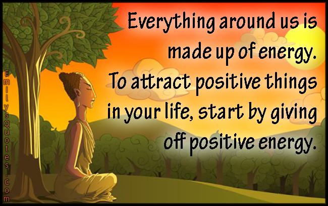 emilysquotes-com-energy-positive-life-wisdom-inspirational-advice-unknown.jpg?w=1400